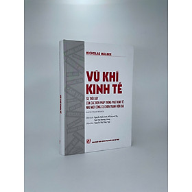 Vũ khí kinh tế: Sự trỗi dậy của các biện pháp trừng phạt kinh tế như một công cụ chiến tranh hiện đại (Sách tham khảo)
