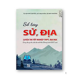 Sổ Tay Sử, Địa Luyện Thi Tốt Nghiệp THPT, Đại Học ( dùng chung cho cả ba bộ sách theo chương trình GDPT mới )