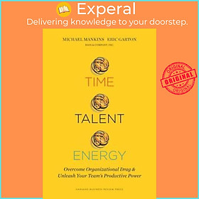 Sách - Time, Talent, Energy : Overcome Organizational Drag and by Michael C. Mankins Eric Garton (US edition, hardcover)