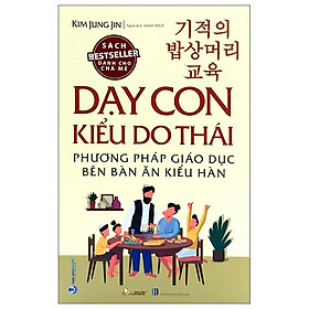 Dạy Con Kiểu Do Thái - Phương Pháp Giáo Dục Bên Bàn Ăn Kiểu Hàn