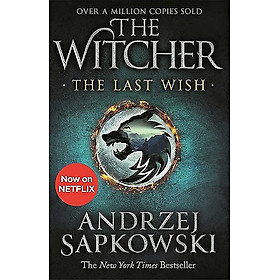 Tiểu thuyết Fantasy tiếng Anh: The Last Wish : Introducing The Witcher - Now A Major Netflix Show