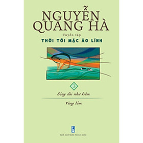 Sách - Thời tôi mặc áo lính (tập 3): Sông dài như kiếm. Vùng lõm