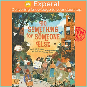 Hình ảnh Sách - Do Something for Someone Else : Meet 12 Real-life Children Spreading Kin by Michael Platt (UK edition, paperback)