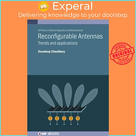 Sách - Reconfigurable Antennas - Trends and applications by Suvadeep ) Choudhury (UK edition, hardcover)