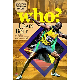 Who? Chuyện Kể Về Danh Nhân Thế Giới - Usain Bolt