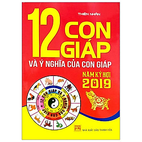 Download sách 12 Con Giáp Và Ý Nghĩa Của Con Giáp Năm Kỷ Hợi 2019