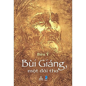 Sách Bùi Giáng, Một Đời Thơ - Bửu Ý - Thiện Tri Thức - Bùi Giáng