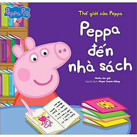 Thế Giới Của Peppa - Peppa Đến Nhà Sách