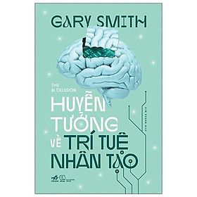 Sách Nhã Nam - Huyễn Tưởng Về Trí Tuệ Nhân Tạo