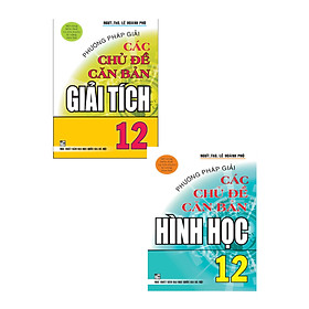 [Download Sách] Combo Sách Phương Pháp Giải Các Chủ Đề Căn Bản Toán 12 (Bộ 2 Cuốn)