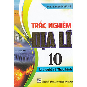 [Download Sách] Trắc Nghiệm Địa 10 (Lí Thuyết Và Thực Hành) (Tái Bản)