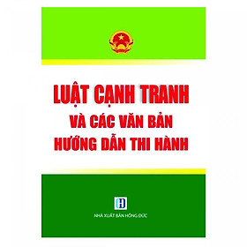 Luật cạnh tranh và các văn bản hướng dẫn thi hành