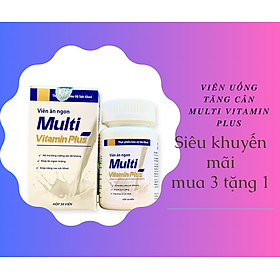 Hình ảnh [ Mua 3 Tặng 1] Viên Tăng Cân Multi Vitamin Plus 30 Viên, Hỗ Trợ Tăng Cân, Cải Thiện Tiêu Hóa, Tăng Cường Sức Khỏe