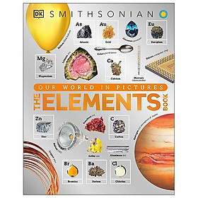 The Elements Book: A Visual Encyclopedia Of The Periodic Table