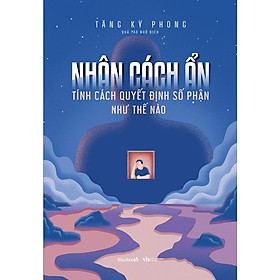 Hình ảnh Sách Hay Về Tâm Lý Học: Nhân Cách Ẩn - Tính Cách Quyết Định Số Phận Như Thế Nào