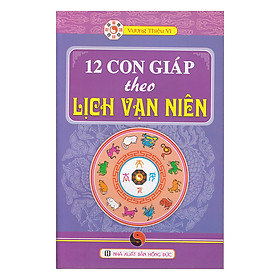 12 Con Giáp Theo Lịch Vạn Niên