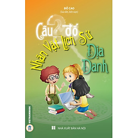 Câu Đố Nhân Vật Lịch Sử, Địa Danh