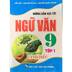 Sách - Hướng dẫn học tốt Ngữ Văn 9 Tập 1 ( Bám sát SGK Cánh Diều) (HA)