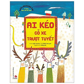 Sách Nhà Lãnh Đạo Nhí - Kĩ Năng Kiểm Soát Bản Thân - Ai Kéo Cỗ Xe Trượt Tuyết