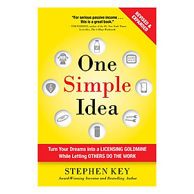 Download sách One Simple Idea, Revised And Expanded Edition: Turn Your Dreams Into A Licensing Goldmine While Letting Others Do The Work