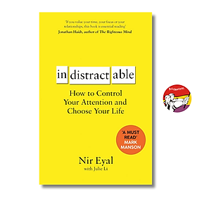 Sách - Indistractable: How to Control Your Attention and Choose Your Life by Nir Eyal | Self Help