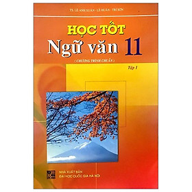 Sách Học Tốt Ngữ Văn Lớp 11 (Tập 1) - Chương Trình Chuẩn - SÁCH THIẾT BỊ GIÁO DỤC ĐỨC TRÍ