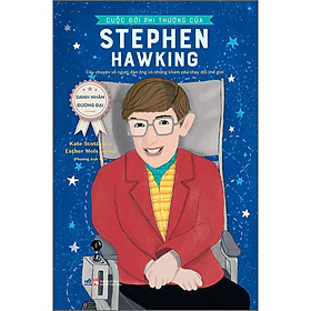Sách Danh Nhân Đương Đại - Cuộc Đời Phi Thường Của Stephen Hawking