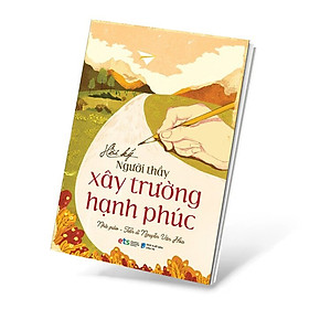 Trạm Đọc | Hồi Ký Người Thầy Xây Trường Hạnh Phúc ( Nhà giáo: Nguyễn Văn Hòa ) - Alphabooks