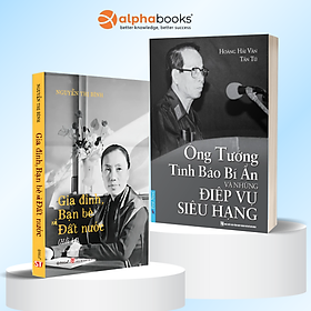 Combo Hồi Ký Nguyễn Thị Bình - Gia đình, Bạn Bè Và Đất Nước (Bìa Mềm) + Ông Tướng Tình Báo Bí Ẩn Và Những Điệp Vụ Siêu Hạng (First News)