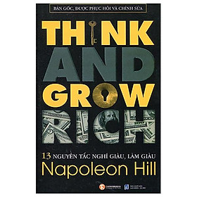 13 Nguyên Tắc Nghĩ Giàu Làm Giàu - Think And Grow Rich Tái Bản 2023