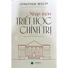 Nhập Môn Triết Học Chính Trị (Tác Giả: Jonathan Wolff) - Nhà Xuất Bản Đại Học Quốc Gia Hà Nội