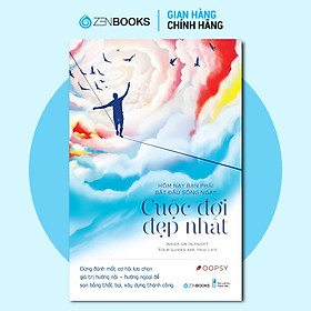 Sách Hôm Nay Bạn Bắt Đầu Phải Sống Ngay Cuộc Đời Đẹp Nhất