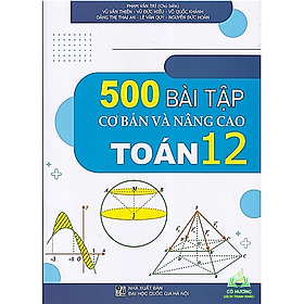 Sách - 500 Bài tập cơ bản và nâng cao Toán 12 - ĐT #huongbook