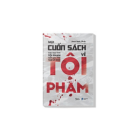 Một Cuốn Sách Về Tội Phạm - Các Loại Hình Tội Phạm Dưới Góc Nhìn Tâm Lý Học