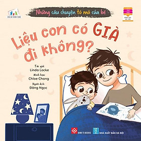 Những Câu Chuyện Tò Mò Của Bé - Liệu Con Có Già Đi Không?