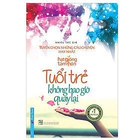 Tuổi Trẻ Không Bao Giờ Quay Lại - Tuyển Chọn Những Câu Chuyện Hay Nhất