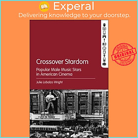 Sách - Crossover Stardom - Popular Male Music Stars in American Cinema by Julie Lobalzo Wright (UK edition, paperback)