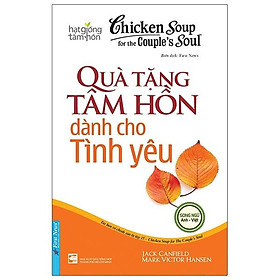 Chicken Soup For The Soul 15 - Quà Tặng Tâm Hồn Dành Cho Tình Yêu (Tái Bản 2020)