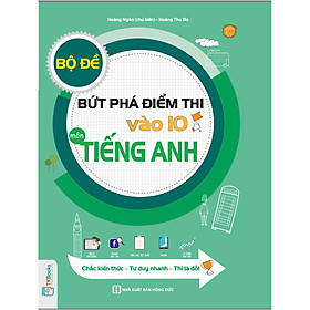 Bộ Đề Bứt Phá Điểm Thi Vào 10 Môn Tiếng Anh (Tặng Bút Hoạt Hình Kute)