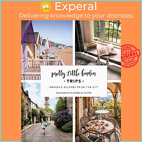 Sách - Pretty Little London: Trips : Weekend Escapes From the City by Sara Santini (UK edition, hardcover)