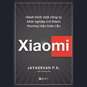 Ảnh bìa Xiaomi - Hành trình một công ty khởi nghiệp trở thành thương hiệu toàn cầu