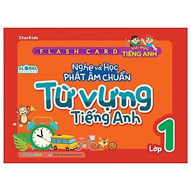 Flashcard vui học Tiếng Anh: Nghe và học phát âm chuẩn từ vựng Tiếng Anh lớp 1