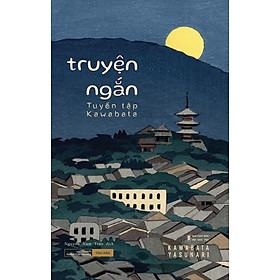 Tuyển tập Kawabata - Truyện ngắn