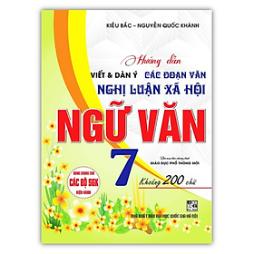 Sách - Hướng Dẫn Viết Dàn Ý Các Đoạn Văn Nghị Luận Xã Hội Ngữ Văn Lớp 7