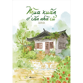 Sách Mùa Xuân Ở Căn Nhà Cũ - Bản Quyền