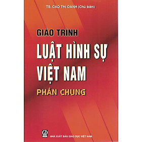 [Download Sách] Giáo Trình Luật Hình Sự Việt Nam - Phần Chung (Dùng trong các Trường Đại học chuyên ngành Luật, An ninh, Công an)