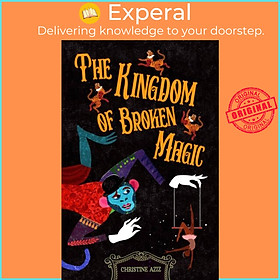 Sách - The Kingdom of Broken Magic by Christine Aziz (UK edition, paperback)