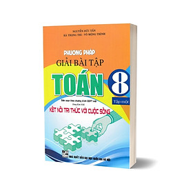 Phương Pháp Giải Bài Tập Toán 8 - Tập 1 (Dùng Kèm SGK Kết Nối Tri Thức với Cuộc Sống)