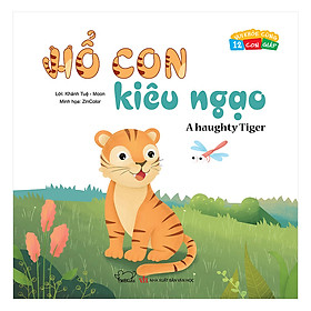 Hình ảnh sách Vui Khỏe Cùng 12 Con Giáp - Hổ Con Kiêu Ngạo - A Haughty Tiger (Song Ngữ Anh - Việt)