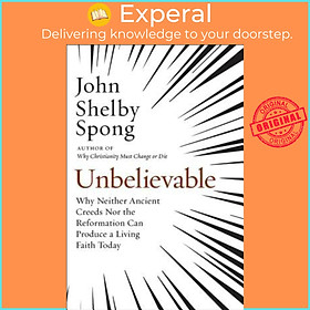 Sách - Unbelievable by John Shelby Spong (US edition, paperback)